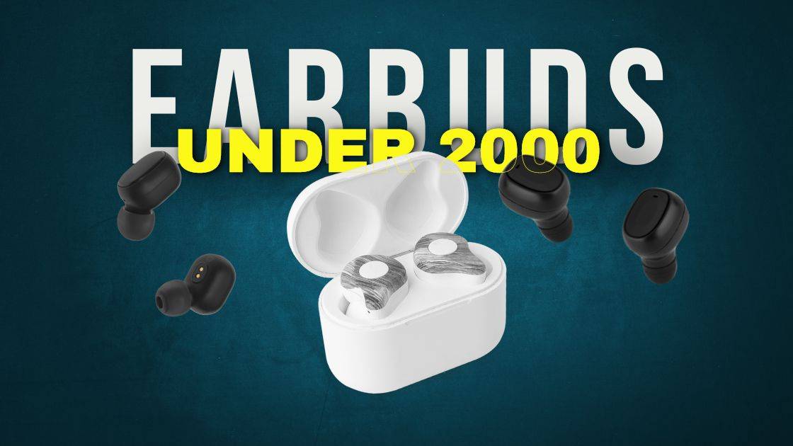 Best Earbuds Under 2000